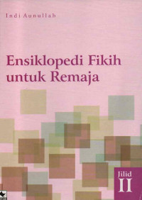 Image of Ensiklopedi Fiqih untuk remaja Jilid II