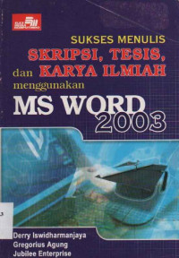Image of Sukses menulis skripsi, tesis dan karya ilmiah menggunakan Ms Word 2003