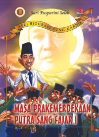 Image of Seri Biografi Bung Karno Masa Prakemerdekaan Putra Sang Fajar I : 1926-1938