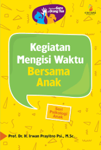 Image of Kegiatan mengisi waktu bersama anak; panduan guru dan orang tua