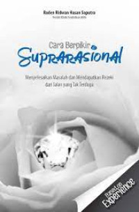 Image of Cara Berpikir Suprarasional: meneyelesaikan masalah dan mendapatkan rezeki dari jalan yang tak terduga