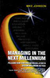Image of Managing In The Next Millennium; peluang dan tantangan manajemen dalam milenium ketiga